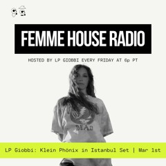 LP Giobbi presents Femme House Radio: Episode 142 - LP Giobbi Live Set from Klein Phönix