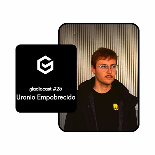 Gladiocast #25 - Uranio Empobrecido