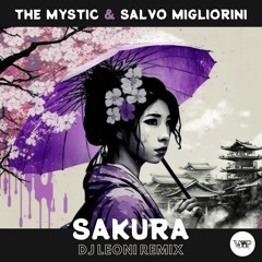 The Mystic & Salvo Migliorini - Sakura(Dj Leoni Remix)