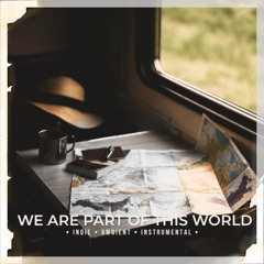 We Are Part of This World