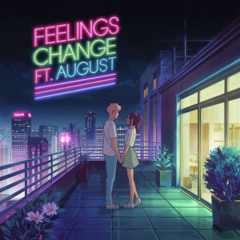 Feelings Change Ft. August