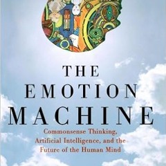 !^DOWNLOAD PDF$ The Emotion Machine: Commonsense Thinking, Artificial Intelligence, and the Future o