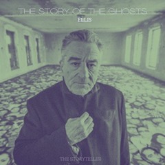 The Story Of The Ghosts (ELLIS)- The Storyteller