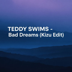 Teddy Swims - Bad Dreams [Kizu Edit]