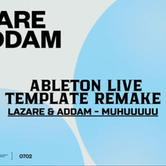 Lazare & ADDAM - Muhuuuuu Ableton No Voice Template Remake