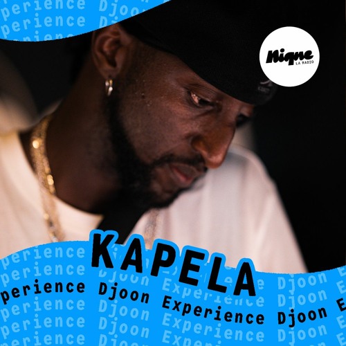 Stream Djoon Experience #2 : Kapela by Nique – La radio | Listen online for  free on SoundCloud