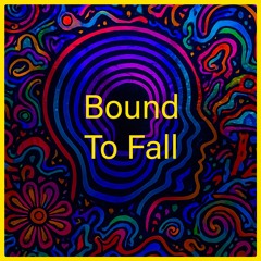 Bound To Fall