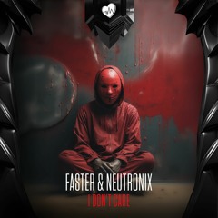 Faster & Neutronix - I Don't Care