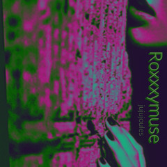 Roxxxymuse (feat. R~)