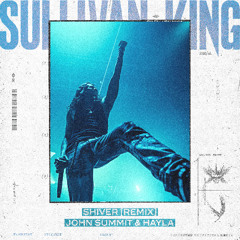 JOHN SUMMIT & HAYLA - SHIVER (SULLIVAN KING REMIX)