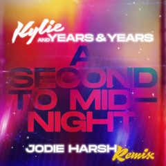 Kylie Minogue & Years & Years - A Second To Midnight (Jodie Harsh Remix)