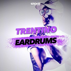 PREVIEW: Trentino - Eardrums [OUT NOW]