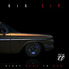 BiG ZiP - Right Hand To God