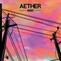 Woodzy - Aether (FREE DOWNLOAD)
