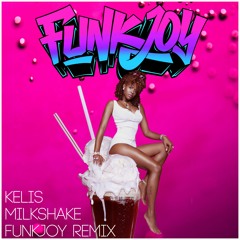 Kelis - Milkshake (funkjoy Remix)