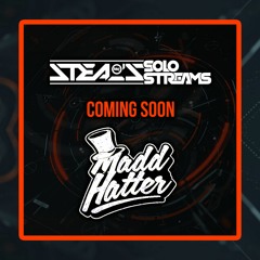 Maddhatter Ft MC Steal - Solo Stream's