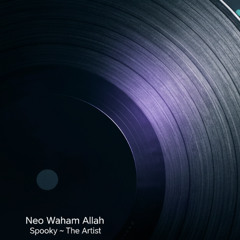 Spooky ~ The Artist - Neo Waham Allah