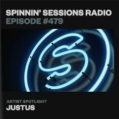 Spinnin’ Sessions Radio 479 - With  Justus