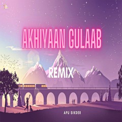 Apu Sikder Akhiyaan Gulaab (Remix) 2024