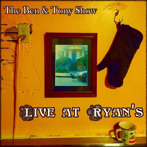 This Train Is Bound for Glory - Live at Ryan's (01/18/2020) [The Ben & Tony Show]
