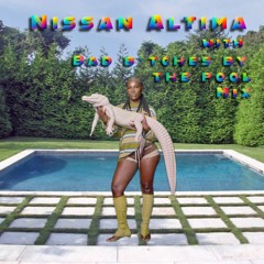 NISSAN ALTIMA W/ BAD B*TCHES BY THE POOL MIX