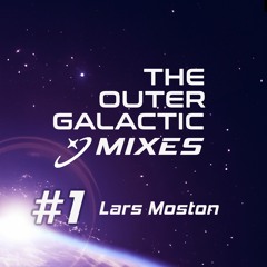 The Outergalactic Mixes - #1 Lars Moston