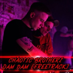 Chaotic Brotherz - Dam Dam [FREE DL]