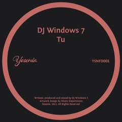 PREMIERE: DJ Windows 7 - Tu [Yesenia]