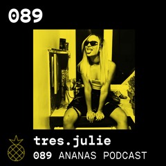 ANANAS Podcast | 089 | tres.julie