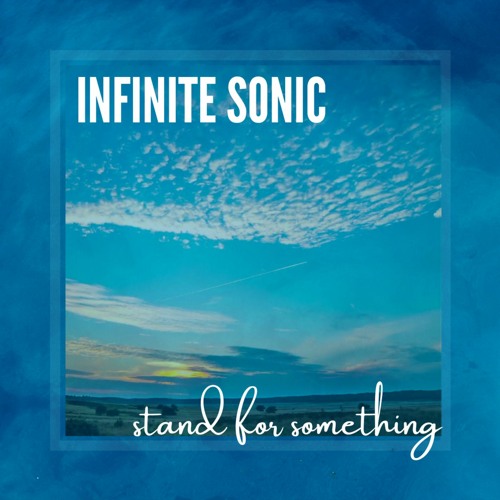 Stream infinite sonic stand for something by infinite sonic listen