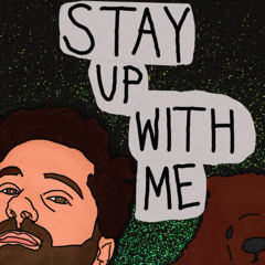 Stay Up With Me