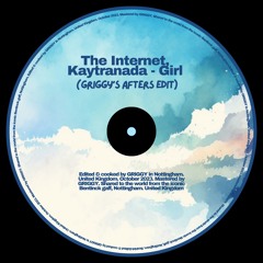 The Internet, Kaytranada - Girl (GRIGGY's Afters Edit)
