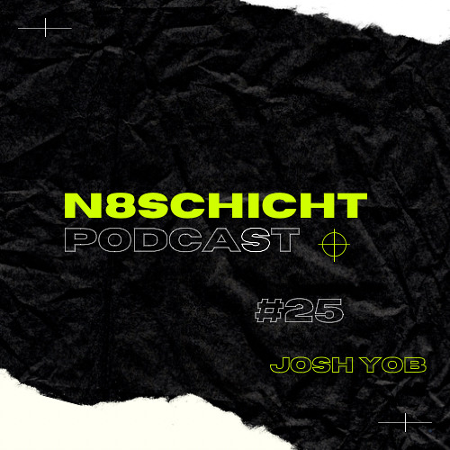 N8schicht PODCAST #25 Josh Yob