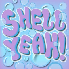 Shell Yeah