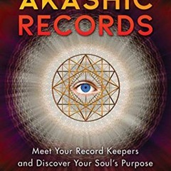 [Access] EPUB KINDLE PDF EBOOK Opening the Akashic Records: Meet Your Record Keepers and Discover Yo