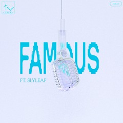 Famous (ft. Slyleaf)