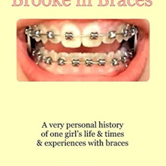 download EPUB 🗃️ Brooke in Braces: A very personal history of one girl's life & time