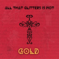 All That Glitters Is Not Gold