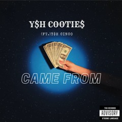 Came From ft.(YSH CINCO)