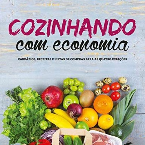 [VIEW] PDF ✔️ Cozinhando com economia: Cardápios, receitas e listas de compras para a