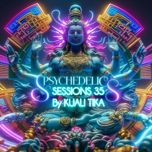 PSYCHEDELIC SESSIONS 35 by KUALI TIKA