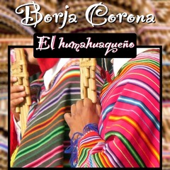 Borja Corona - El Humahuaqueño (Free Download)