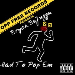 Bryck BeJuggn -Had To Pop Em