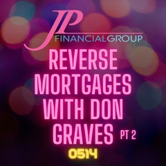 2022 EP0514 - Joyce Palmer - Reverse Mortgage w/ Don Graves PT2