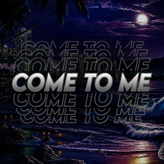 COME TO ME [REMIX]