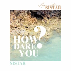 How Dare You? — SISTAR (Male Cover)