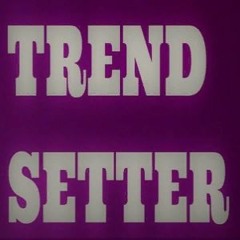 TRENDSETTER