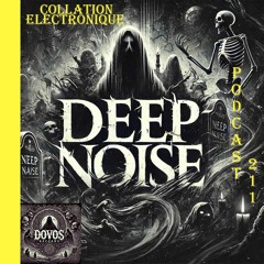 Deep Noise / DoVos records / Collation Electronique Podcast 211 (Continuous Mix)