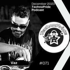 VAZ  @ TechnoPride Podcast - December 2023 #71