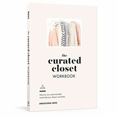 [Read] EBOOK 📰 The Curated Closet Workbook: Discover Your Personal Style and Build Y